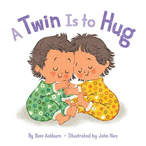 A Twin Is to Hug by Boni Ashburn