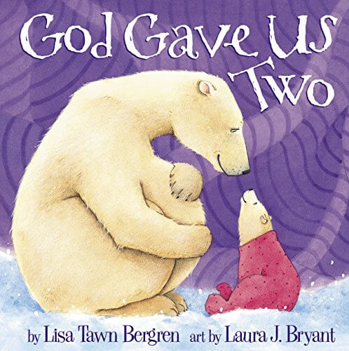 God Gave Us Two by Lisa Tawn Bergren